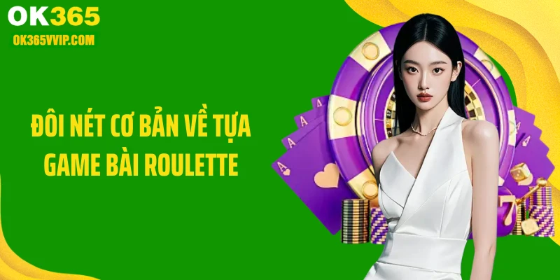 Đôi nét cơ bản về tựa game bài roulette