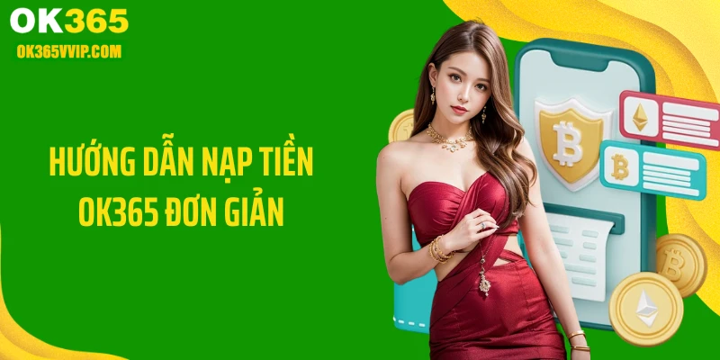 Hướng dẫn nạp tiền OK365 đơn giản